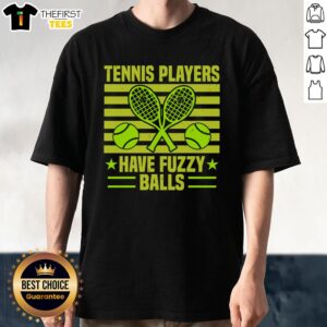 Alt Text: Funny tennis player wearing a Have Fuzzy Balls T-shirt, showcasing humor and style on the court.