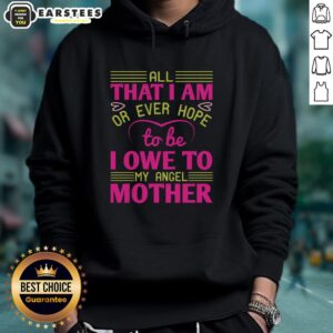 Awesome All That I Am Hoodie featuring inspirational quote about mothers, perfect gift for Mother's Day.