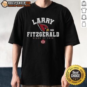Good Larry Fitzgerald Cardinals Class Of 2026 Enshrinee T-Shirt featuring iconic design celebrating Fitzgerald's legacy.