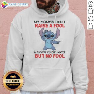 Alt Text: Top Stitch hoodie with 'My Momma Didn't Raise A Fool' text, featuring a stylish design for casual wear.