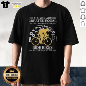 Alt Text: Sixties birthday t-shirt featuring 'All Men Are Created Equal, Only The Best Ride Bikes' design for 60th celebration.