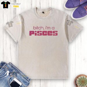 Awesome Bitch I'm a Pisces washed t-shirt in soft fabric, featuring a bold graphic design for astrology lovers.