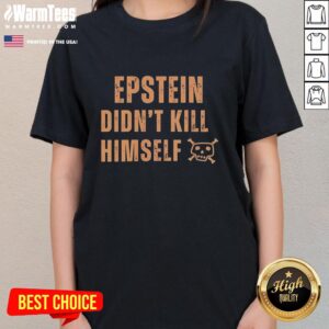 Awesome Jeffrey Epstein Didn't Kill Himself Quote T-Shirt - Image 3