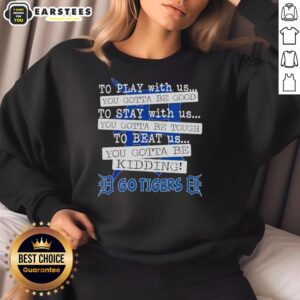 Stylish Detroit Tigers sweatshirt with 'You Gotta Be Good' slogan, perfect for fans showing team spirit and pride.
