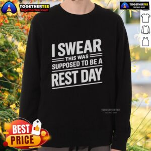 Original I Swear This Was Supposed to Be a Rest Day Text Sweatshirt in cozy fabric, perfect for casual wear.