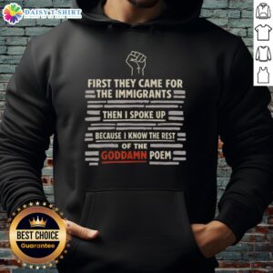 Hand hoodie featuring 'First They Came For The Immigrants' poem, promoting solidarity and social justice.