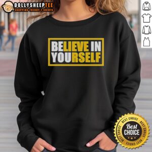 Cozy Top Believe In Yourself Sweatshirt in soft fabric, perfect for motivational outfits and everyday wear.