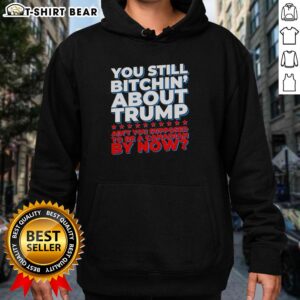 Official 'You Still Bitchin About Trump' hoodie design for Canadians, featuring bold text and a stylish look.