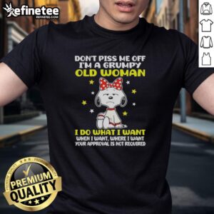 Alt Text: Official Snoopy Don't Piss Me Off I'm A Grumpy Old Woman T-Shirt featuring a playful Snoopy design for humor.