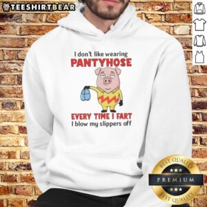 Funny pig in a hoodie saying, I don't like wearing pantyhose; every time I fart, I blow my slippers off.