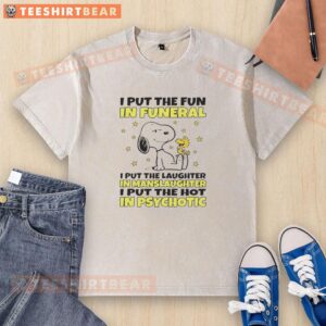 Alt Text: Funny Snoopy T-shirt featuring the phrase 'I Put The Fun In Funeral' for humor lovers and unique fashion.