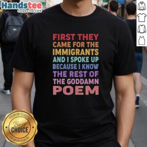 Colorful text t-shirt featuring 'First They Came For The Immigrants' slogan promoting activism and awareness.