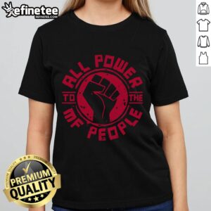 Premium All Power To The Mf People T-Shirt - Image 3