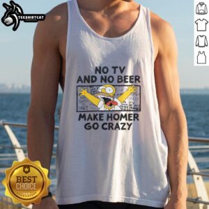 Homer Simpson tank top featuring 'No TV and No Beer Makes Homer Go Crazy' quote from The Simpsons. Premium quality design.