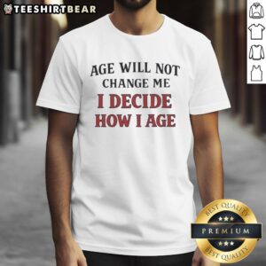 Awesome Age Will Not Change Me I Decide How I Age T-Shirt in bold lettering on a stylish black background.
