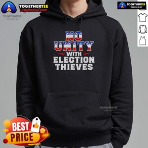 Awesome No Unity With Election Thieves Hoodie featuring bold graphic design, perfect for expressing your political stance.