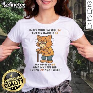 Funny Cat Ladies Tee: 'In My Mind I'm 24, But My Back Is 55' humorously highlights aging with a playful design.