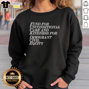 Good Fund For Unconditional Care And Kindness For Immigrant Civil Equity T-Shirt - Image 5