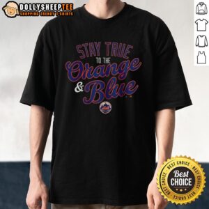 Alt Text: Good New York Mets Stay True to the Orange and Blue T-Shirt showcasing team pride with vibrant colors and logo.