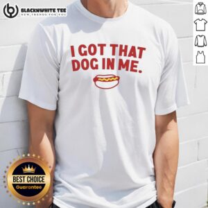 Awesome I Got That Dog In Me Hot Dog T-Shirt featuring a playful hot dog graphic, perfect for dog lovers and food enthusiasts.