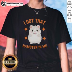 Official I Got That Hamster In Me Ladies Tee featuring a playful hamster graphic, perfect for animal lovers and casual wear.