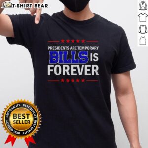 Alt Text: Top Presidents Are Temporary Bills Is Forever T-Shirt featuring a bold graphic design promoting political humor.