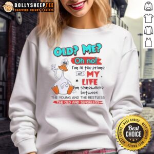 Alt Text: Original Duck sweatshirt featuring 'Oh No, I'm in the Prime of My Life' design, perfect for fans of The Young and the Restless.