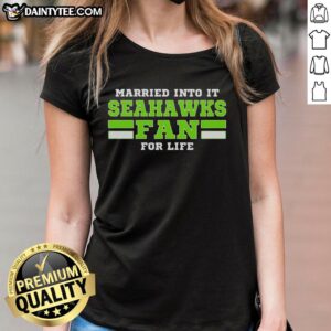 Awesome Married Into It Seahawks Fan Football For Life Ladies Tee, showcasing vibrant Seahawks colors and stylish design.