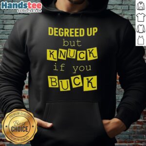 Official Degreed Up But Knuck If You Buck Letter Meme Hoodie showcasing a stylish design for meme enthusiasts.