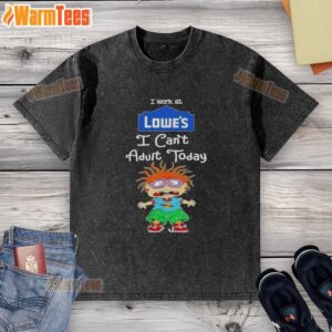 Nice Chuckie Finster I Work At Lowes I Can't Adult Today washed t-shirt design featuring Chuckie from Rugrats.
