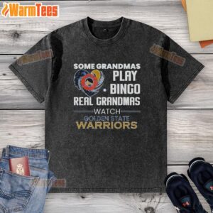 Original Some Grandmas Play Bingo, Real Grandmas Watch Golden State Warriors washed t-shirt design featuring playful graphics.