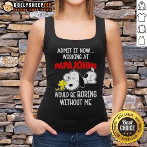 Funny Snoopy and Woodstock tank top design for Papa John's Pizza, featuring 'Life Would Be Boring Without Me' quote.