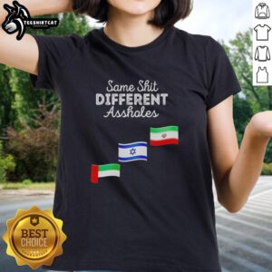 Official Same Shit Different Asshole UAE Israel And Iran Ladies Tee featuring a bold graphic design for casual wear.