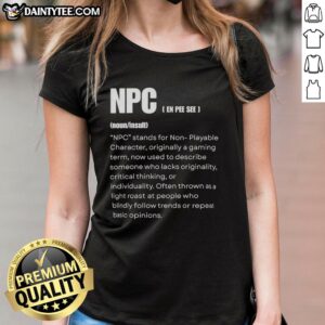 Funny ladies' tee featuring a definition of NPC (Non-Playable Character) for gamers, perfect for gamer humor enthusiasts.