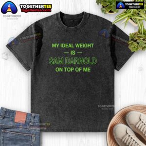 Awesome My Ideal Weight Is Sam Darnold On Top Of Me T-Shirt design featuring a humorous graphic and vibrant colors.