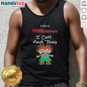 Chuckie Finster tank top design with 'I Work At CVS Pharmacy, I Can't Adult Today' text for a fun, casual look.