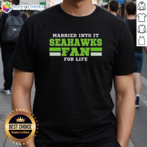 Hot Married Into It Seahawks Fan Football For Life T-Shirt showcasing Seahawks pride and team spirit in vibrant colors.