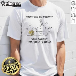 Alt Text: Awesome Snoopy Peanuts 'What Day Is Today Who Cares I'M Retired' T-Shirt featuring Snoopy in a relaxed pose.