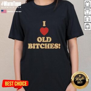 Awesome I Love Old Bitches Ladies Tee featuring a fun graphic design, perfect for casual wear and expressing personality.