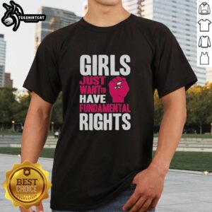 Alt Text: Official Girls Just Want To Have Fundamental Rights T-Shirt featuring bold text design and vibrant colors.