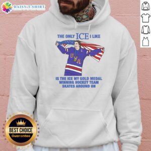 Alt Text: Women's hockey hoodie featuring 'The Only Ice I Like' slogan, celebrating a gold medal-winning hockey team.