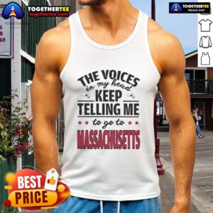 Hot tank top featuring 'The Voices In My Head Keep Telling Me To Go To Massachusetts' design, perfect for casual wear.