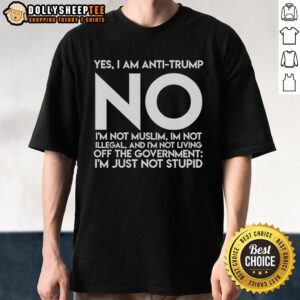 Official Yes Im Anti Trump T-Shirt - Statement tee expressing anti-Trump sentiment without stereotypes or misconceptions.