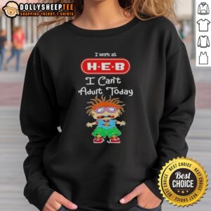 Pretty Chuckie Finster I Work At H-E-B I Can't Adult Today sweatshirt featuring vibrant colors and fun cartoon design.