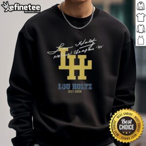 Nice Lou Holtz 1937-2026 National Championships signature sweatshirt showcasing iconic college football legacy.