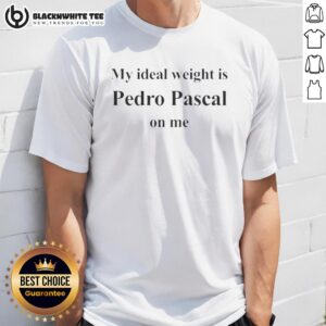 Alt Text: Awesome Pedro Pascal T-shirt featuring 'My Ideal Weight Is Pedro Pascal On Me' design in a stylish graphic print.