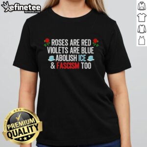 Womens tee featuring 'Roses are red, violets are blue, abolish ICE and fascism too' design with vibrant floral graphics.