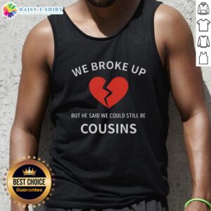Trendy tank top featuring 'We broke up but he said we could still be cousins' text, perfect for casual wear.