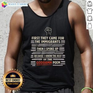 Hand tank top featuring 'First They Came For The Immigrants' poem design, promoting social justice and activism.