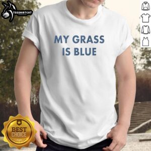 Premium My Grass Is Blue Vintage T-Shirt showcasing a retro design perfect for grass enthusiasts and vintage fashion lovers.